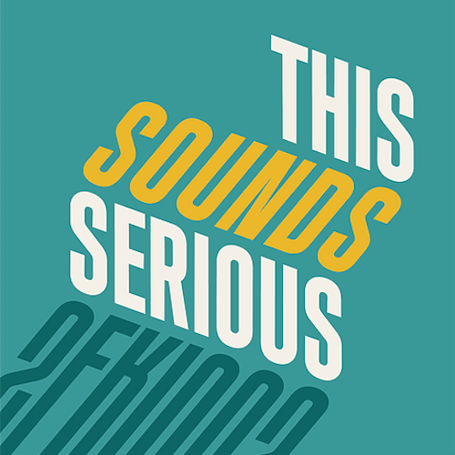 This Sounds Serious podcast